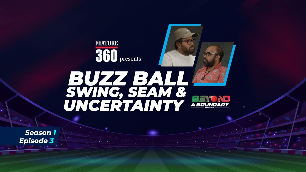 Buzz Ball Explained | Why Batters Fear Movement | Jubair & Syed Faiz Ahmed | Beyond a Boundary