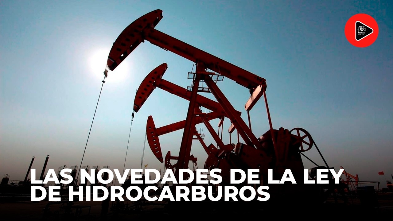 Las novedades de la Ley de Hidrocarburos en Venezuela | ¿Qué la diferencia de las anteriores?