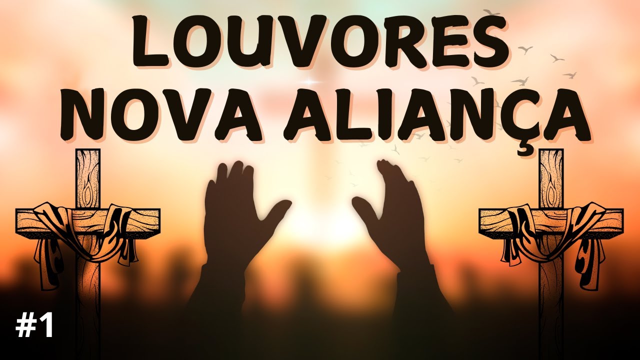 LOUVORES PODEROSOS DA NOVA ALIAN&Ccedil;A