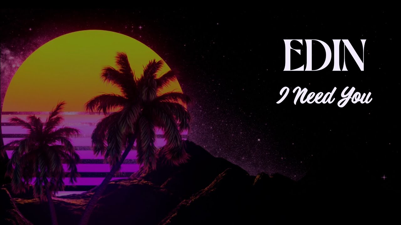 Edin &ndash; I Need You (Lyric Video)