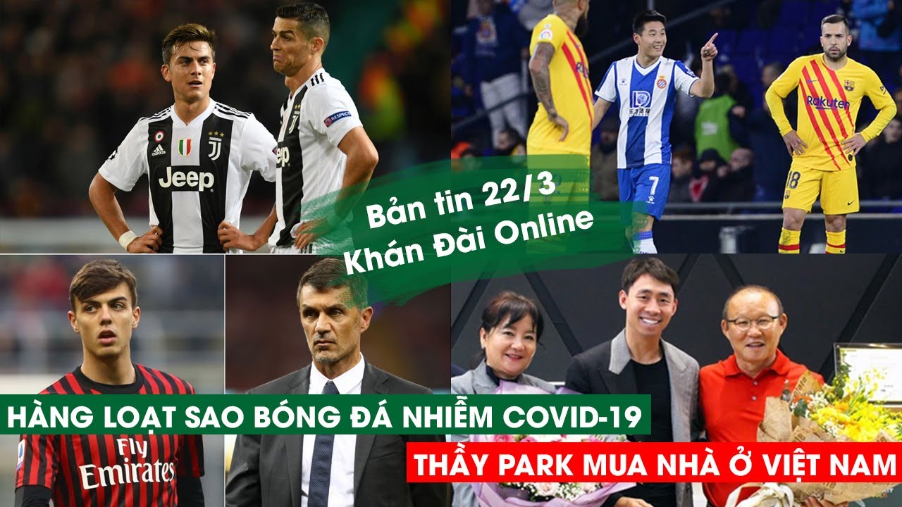 Dybala, Vũ Lỗi, cha con Maldini nhiễm Covid-19 | Bản Tin Khán Đài Online 22/03