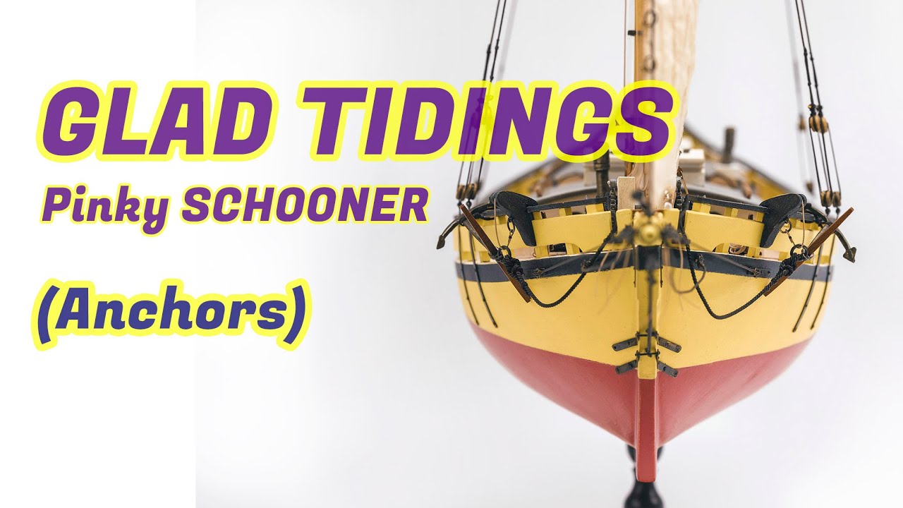 #11 Pinky schooner GLAD TIDINGS (1937) Model Shipways - [Anchors]