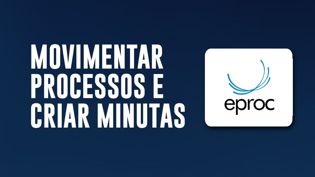 Como movimentar processos e criar minutas no eproc