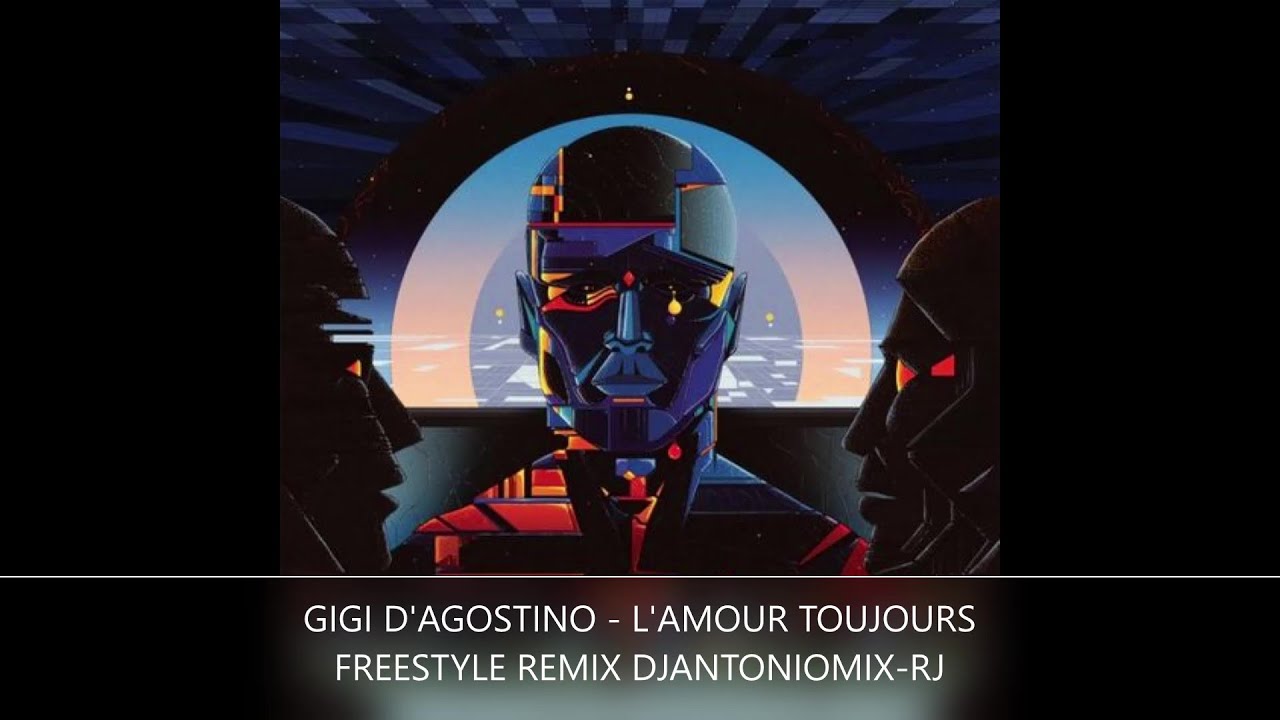 GIGI D'AGOSTINO - L'AMOUR TOUJOURS FREESTYLE REMIX DJANTONIOMIX-RJ