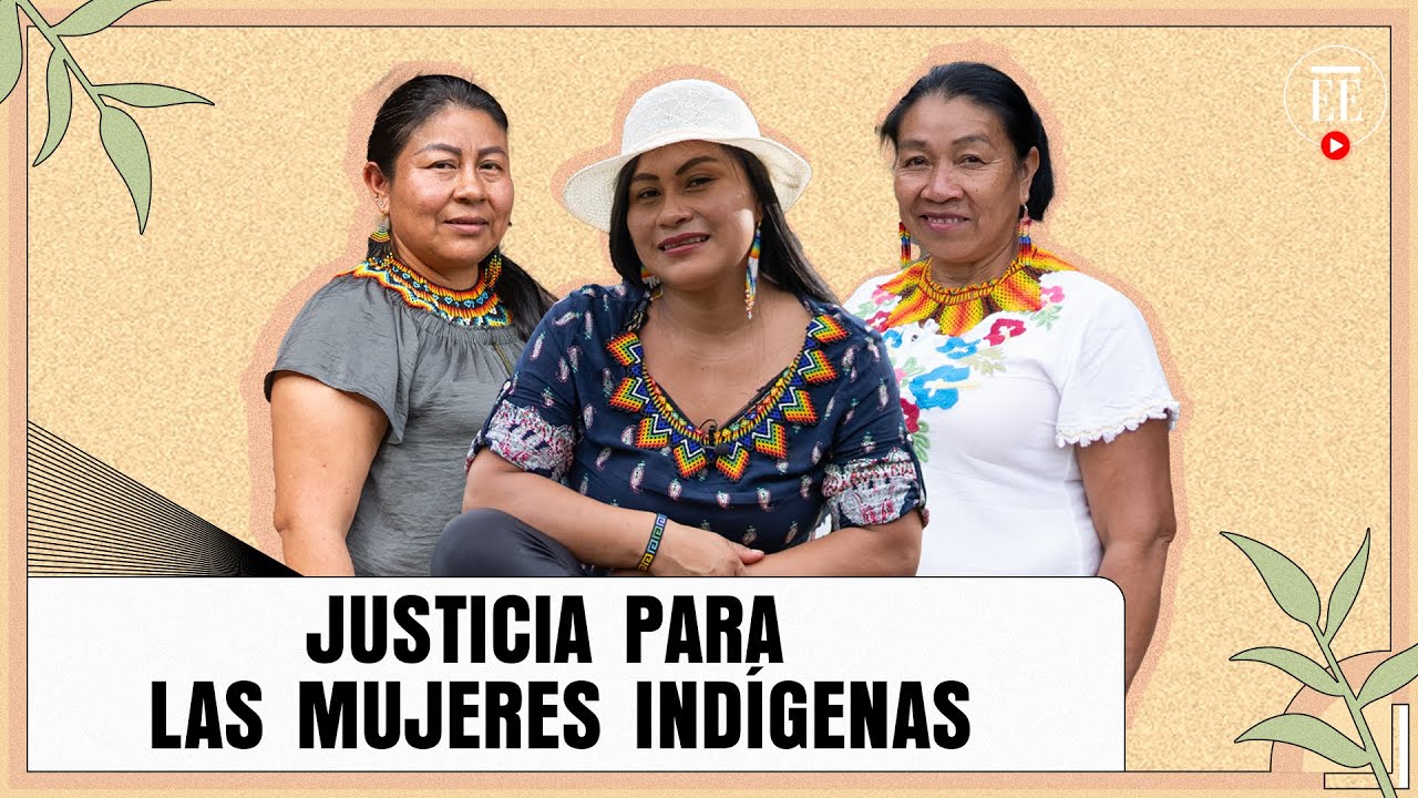 El empoderamiento: una forma de justicia para las mujeres indígenas | El Espectador