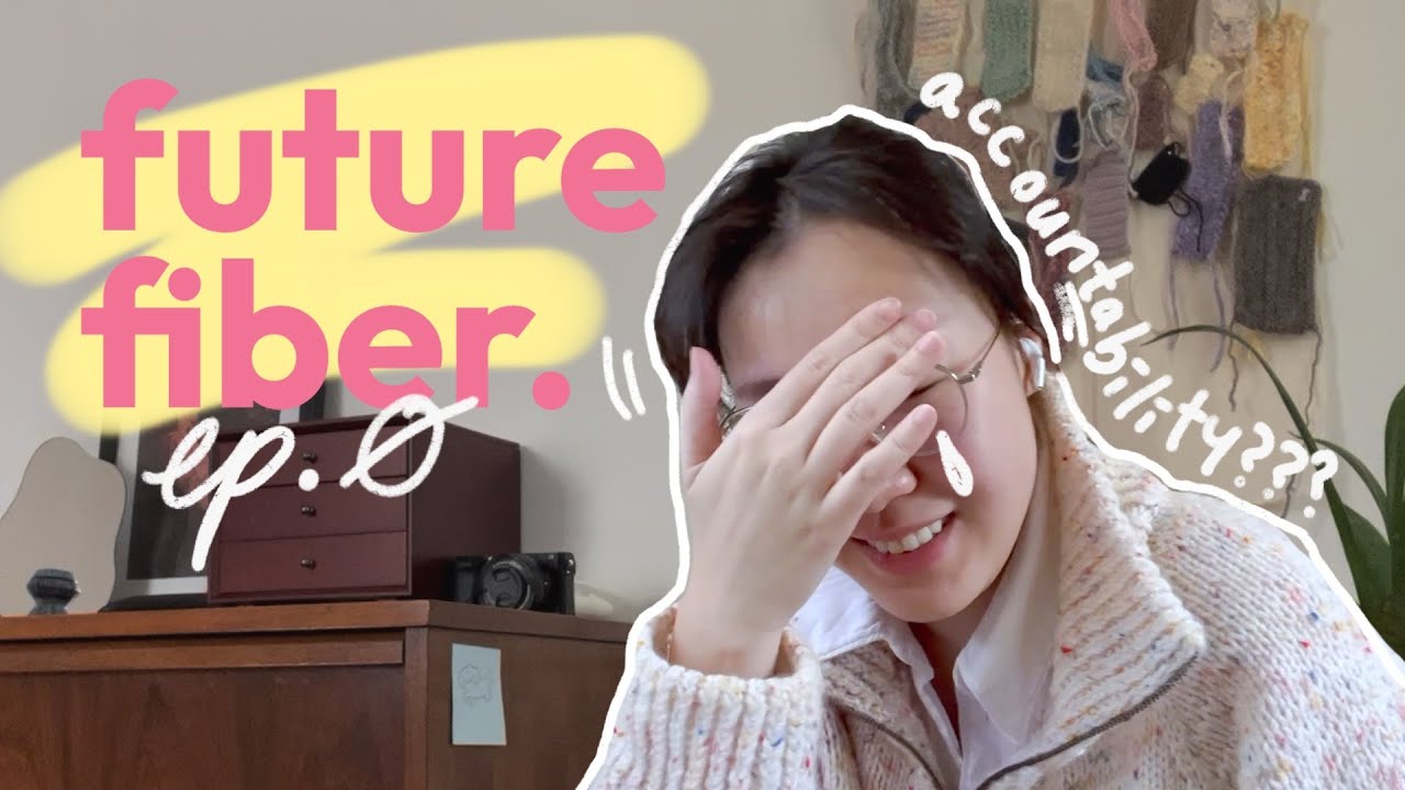 future fiber. ep 0 | knitting podcast | Accountability???