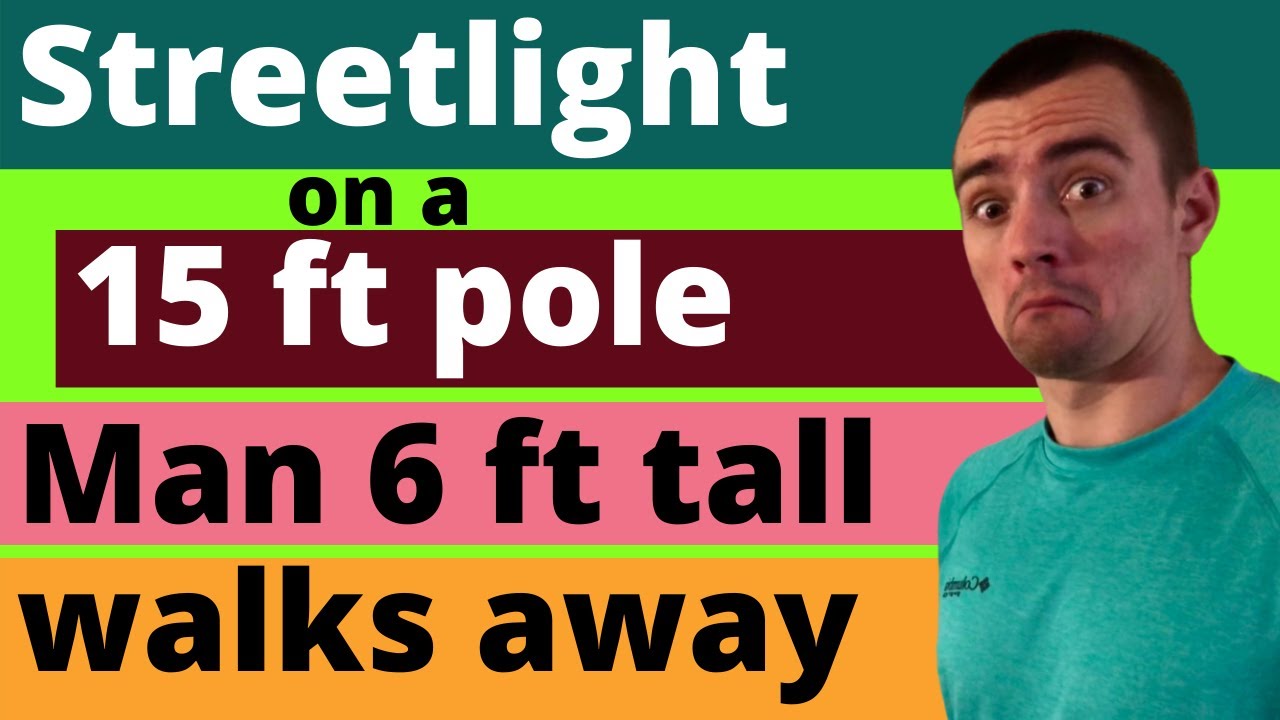A STREET LIGHT IS MOUNTED AT THE TOP OF A 15-FT-TALL POLE. A MAN 6 FT TALL WALKS AWAY FROM THE POLE