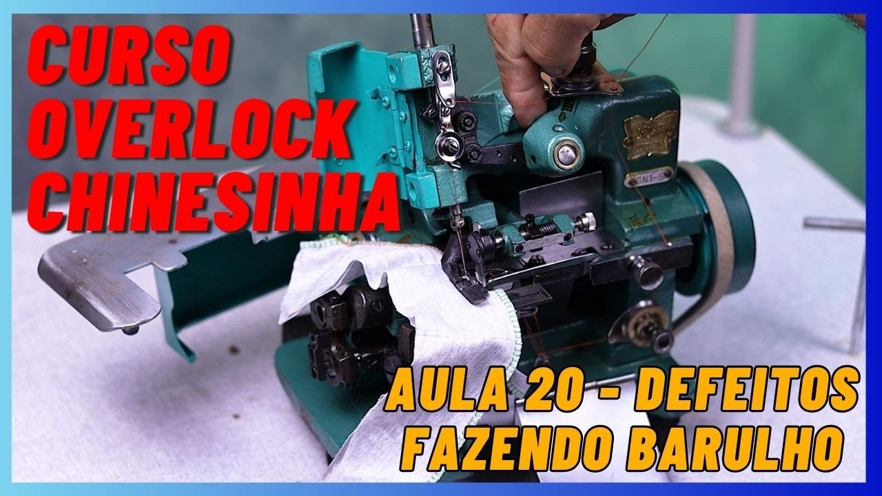 MÁQUINA FAZENDO BARULHO | CURSO OVERLOCK CINESINHA | AULA 20 | DEFEITOS