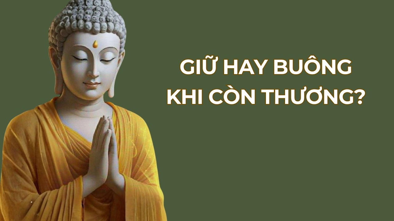 Giữ Hay Buông Khi Còn Thương? Câu Trả Lời Khiến Nhiều Người Bật Khóc