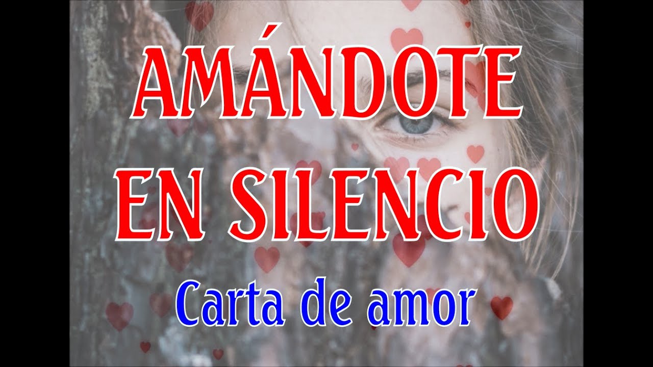 CARTA DE AMOR | AMÁNDOTE EN SILENCIO