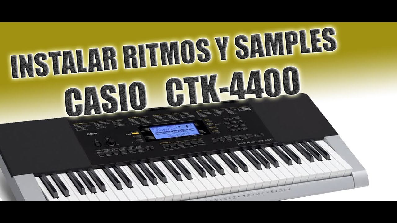 Como cargar ritmos y samples al Casio CTK4400 Y otros modelos