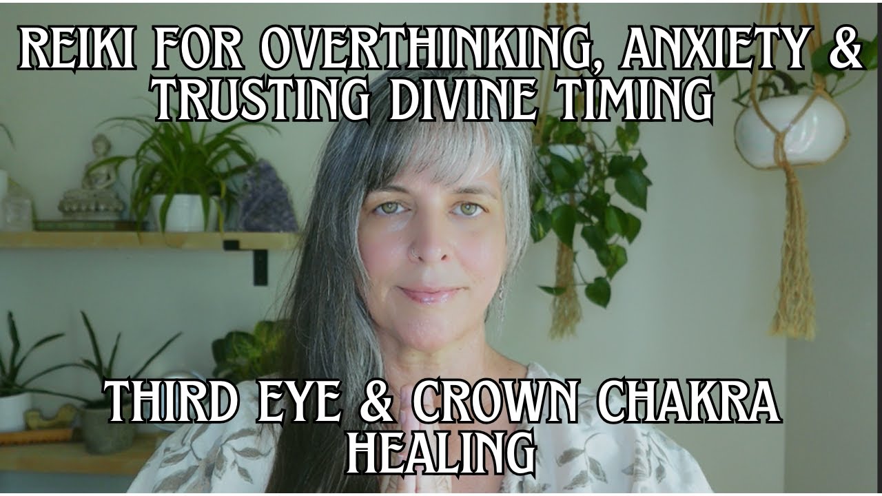 Reiki for Anxiety, Overthinking & Trusting Divine Timing | Third Eye & Crown Chakra Healing