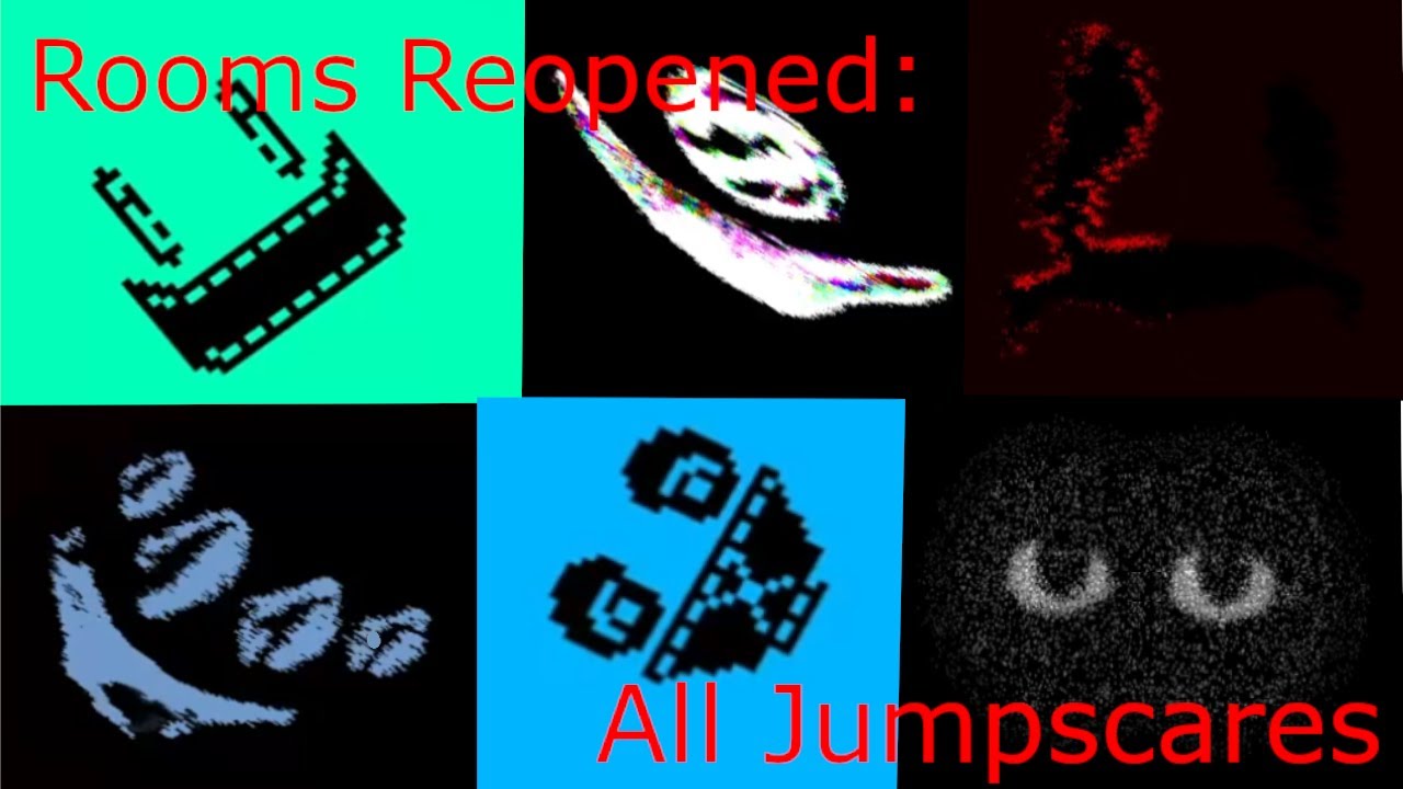 Rooms Reopened: All Jumpscares