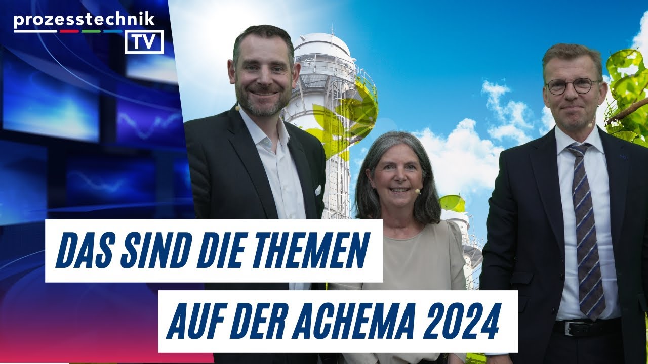 Achema 2024– Das sind die Trends auf der Weltleitmesse der Prozesstechnik