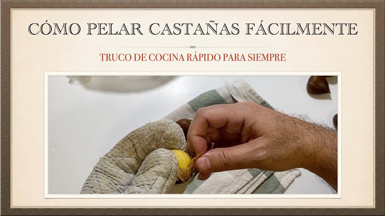 COMO PELAR CASTA&Ntilde;AS F&Aacute;CILMENTE TRUCO DE COCINA