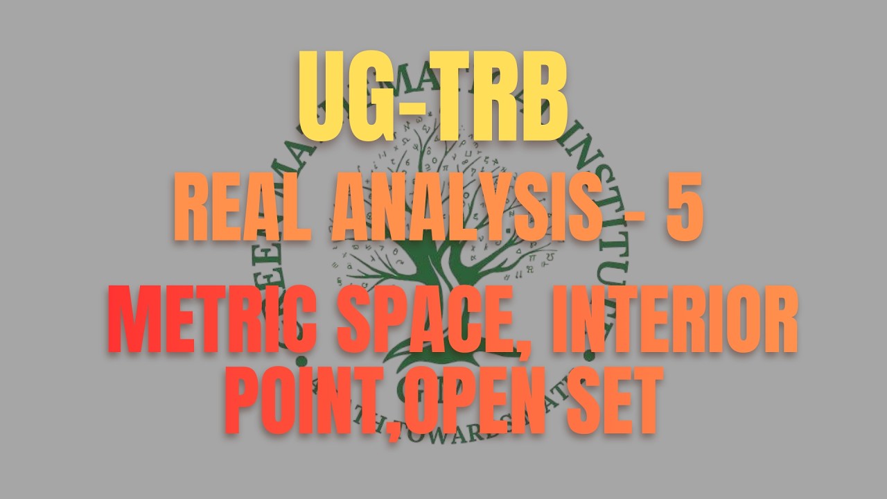 UGTRB Mathematics | Real Analysis Lecture 05  METRIC SPACE, INTERIOR POINT,OPEN SET