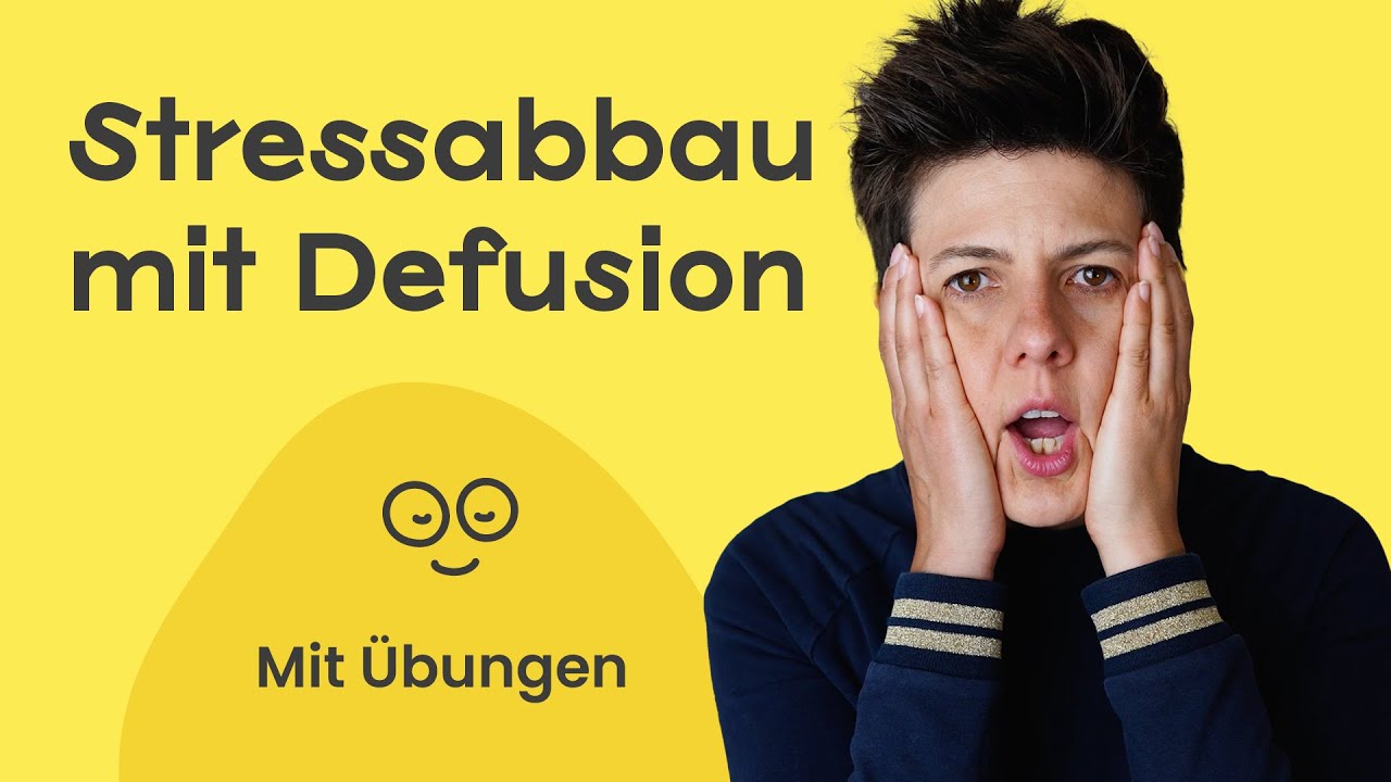 Stressbewältigung mit ACT 🧯🔥 Stressabbau durch Defusion (Gedanken entschärfen)