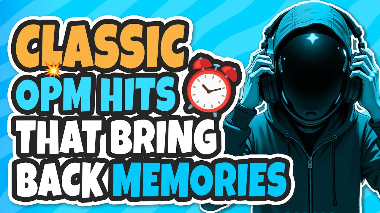 20 Classic OPM Hits That Bring Back Memories