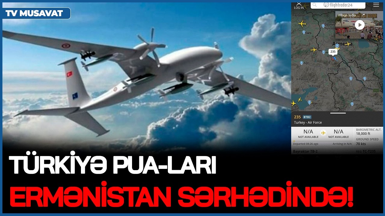 Türkiyə PUA-ları Ermənistan SƏRHƏDİNDƏ! Məlumatlar Bakıya ÖTÜRÜLÜR – İDDİALAR yayıldı