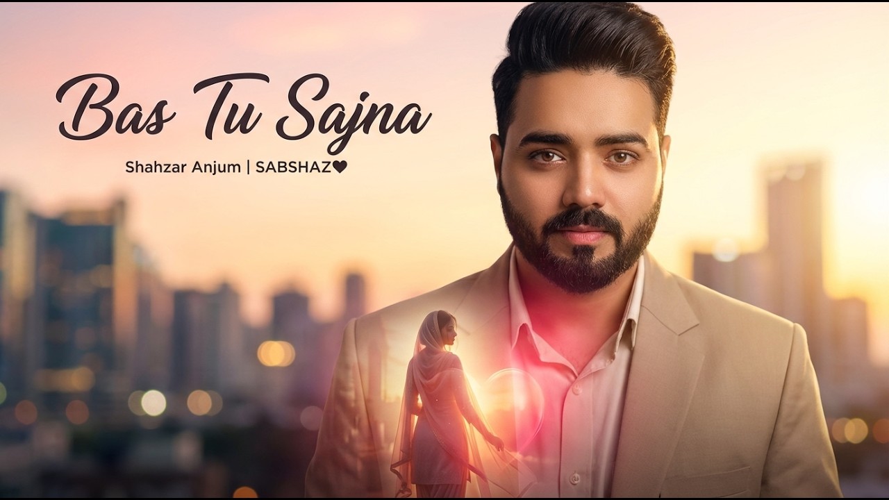 Bas Tu Sajna | Shahzar Anjum | SABSHAZ ❤️ | Punjabi Romantic Song 2026