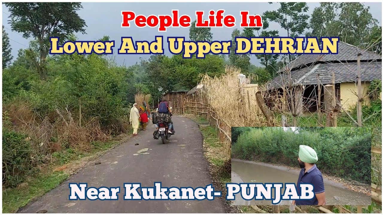 Yes, This Is Also A Part Of Punjab | Peaceful Place | People Life In Lower & Upper DEHRIAN | KUKANET