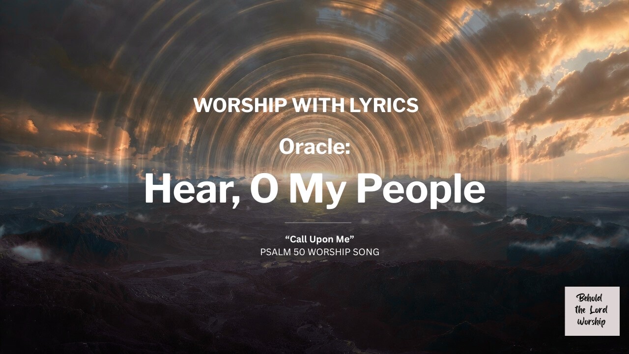 Hear, O My People | Worship Song with Lyrics | Psalm 50:7-15