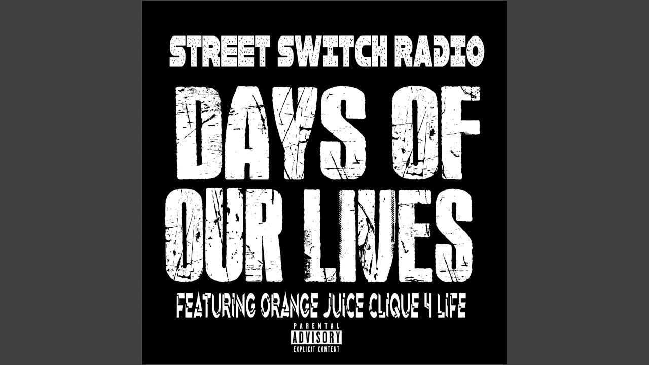 Days Of Our Lives (feat. Orange Juice Clique 4 Life)