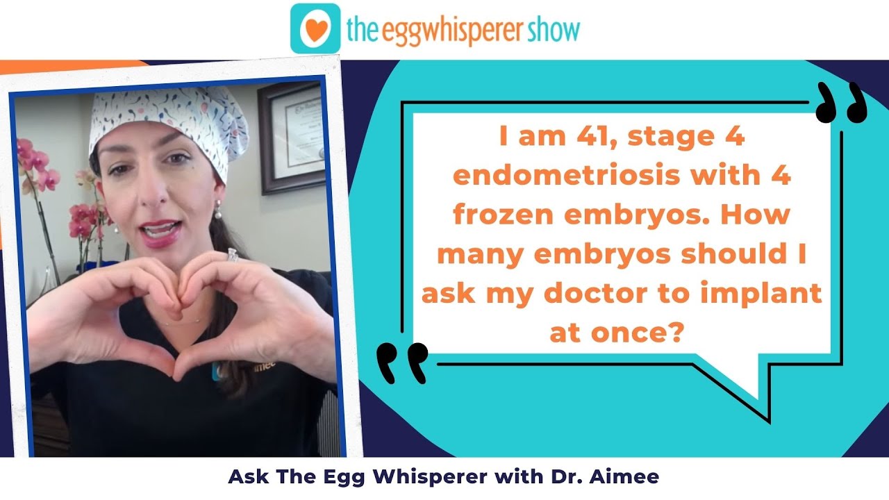 Age 41, stage 4 endometriosis, 4 frozen embryos. How many embryos should I implant at once?