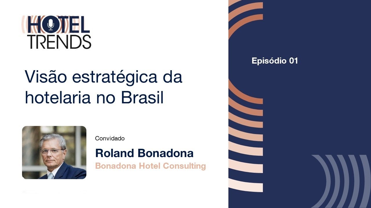 Hotel Trends: Visão estratégica da hotelaria no Brasil, com Roland Bonadona, da BHC