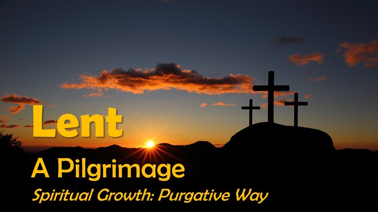 Lent: A Pilgrimage Session 2 - Purgative Way