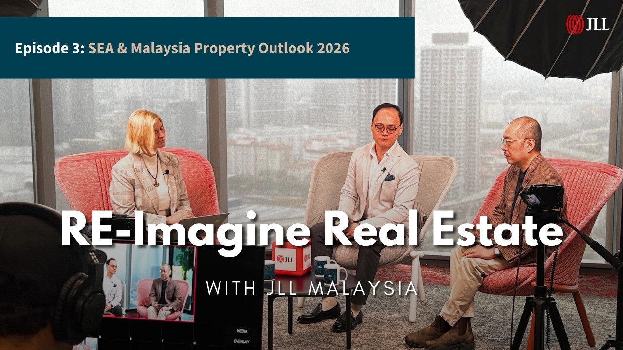 RE-imagine Real Estate: Ep.2-SEA & Malaysia Property Outlook 2026 | JLL