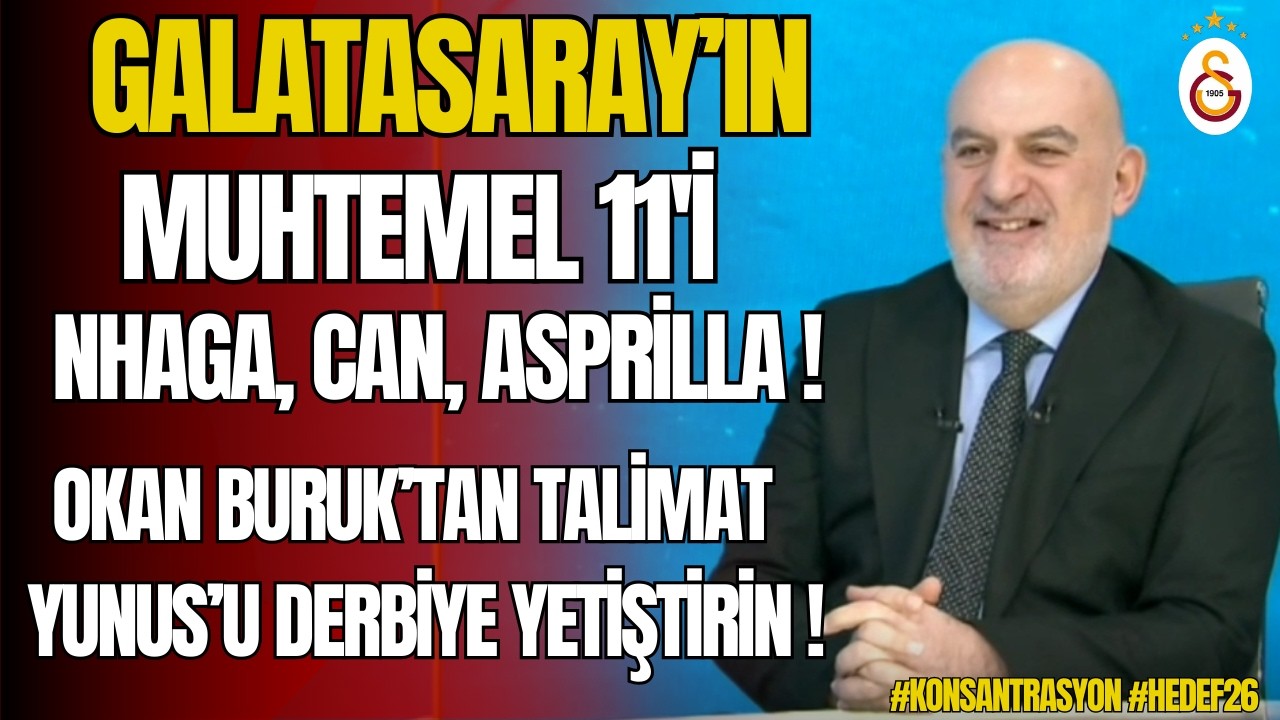 Nhaga, Can, Asprilla Galatasaray'ın Muhtemel 11'i Okan Buruk'tan Talimat Yunus'u Yetiştirin!