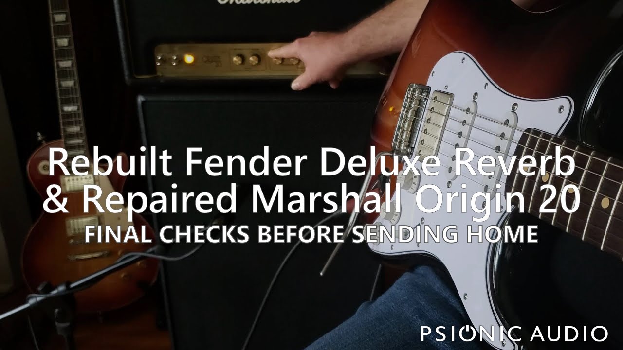 Rebuilt Fender Deluxe Reverb & Repaired Marshall Origin 20 | Final Checks Before Sending Home
