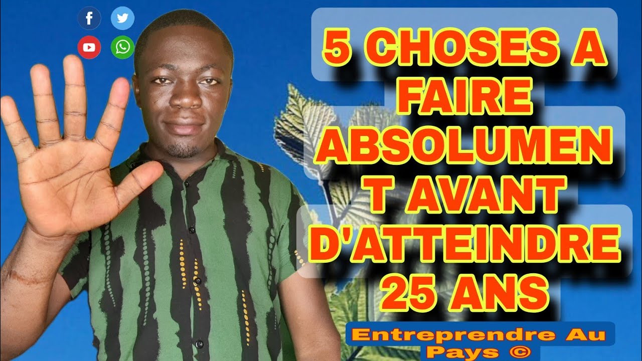 Voici 5 Choses Que Tu Doit Faire Avant 25 Ans