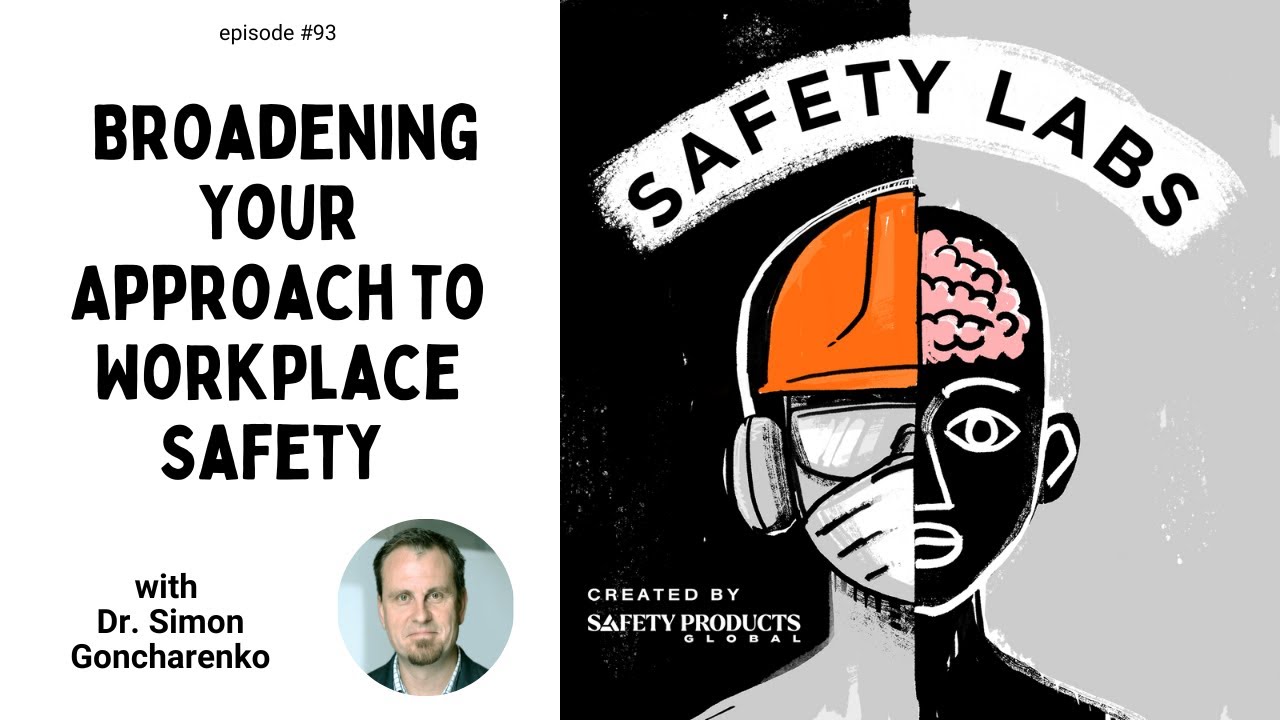 Broadening Your Approach to Workplace Safety with Dr. Simon Goncharenko – Ep. 93