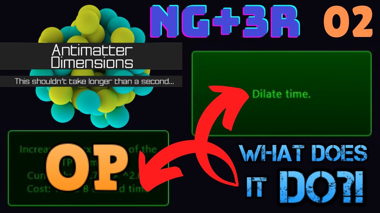 Antimatter Dimensions NG+3R Episode 2: TIME DILATION ALREADY!!
