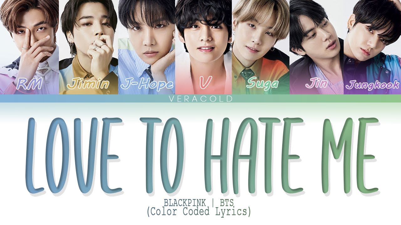 (𝐌𝐚𝐥𝐞 𝐕𝐞𝐫𝐬𝐢𝐨𝐧) 𝐇𝐨𝐰 𝐰𝐨𝐮𝐥𝐝 𝐁𝐓𝐒 𝐬𝐢𝐧𝐠 '𝐋𝐨𝐯𝐞 𝐓𝐨 𝐇𝐚𝐭𝐞 𝐌𝐞' 𝐛𝐲 𝐁𝐋𝐀𝐂𝐊𝐏𝐈𝐍𝐊 [𝐂𝐨𝐥𝐨𝐫 𝐂𝐨𝐝𝐞𝐝 𝐋𝐲𝐫𝐢𝐜𝐬]
