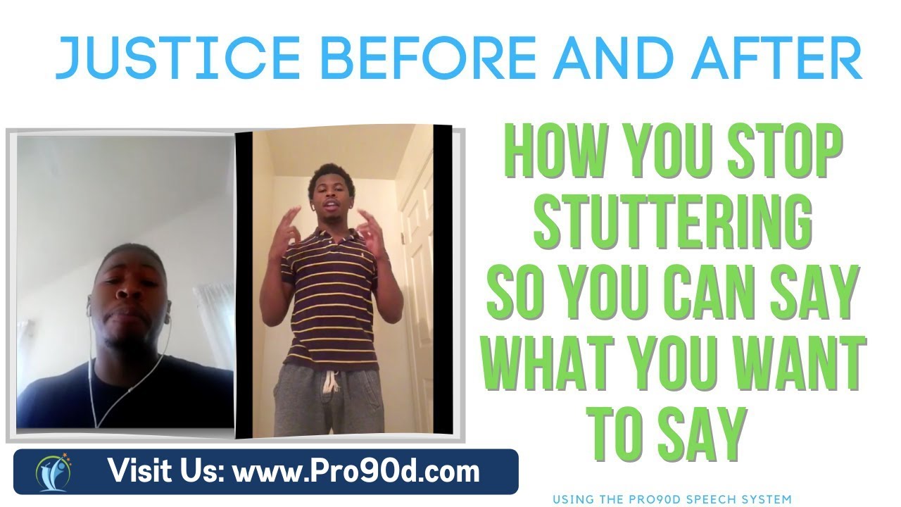 Justice BEFORE and AFTER - How to Stop Stuttering Using Pro90d