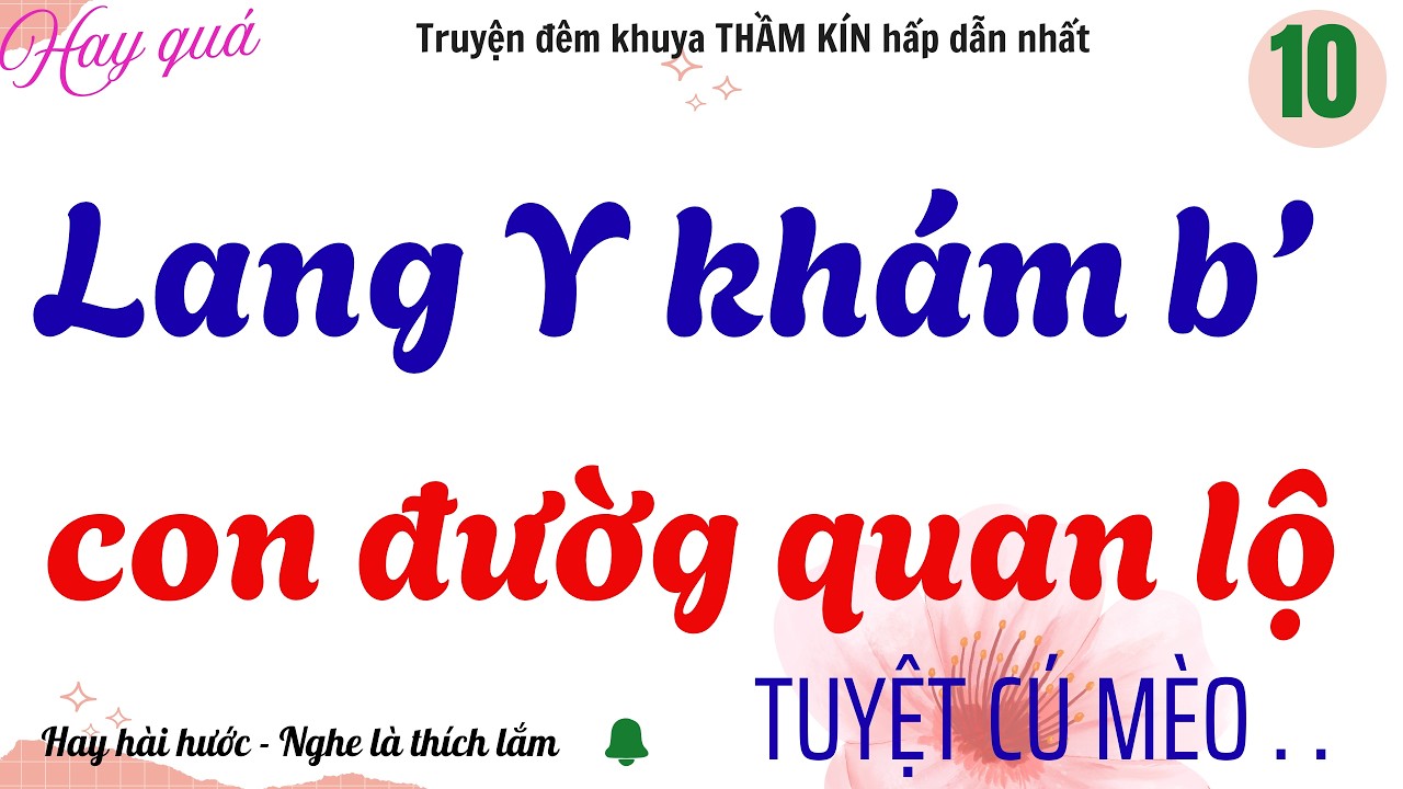 TẬP 10 - THẦN Y PHỤ KHOA , L&Ecirc;N L&Agrave;M QUAN LỚN | Truyện đ&ecirc;m khuya thầm k&iacute;n hay nhất