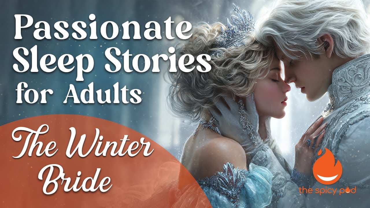 Passionate Love Story | 🔥 The Winter Bride ❤️‍🔥 | Romantic Bedtime Story | Spicy Romance