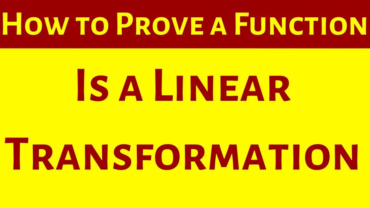 How to Prove a Function is a Linear Transformation