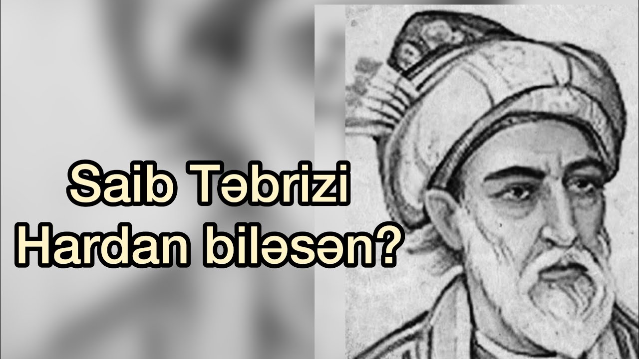Saib Təbrizi (صائب تبریزی)-Qəzəl-Hardan biləsən? 
