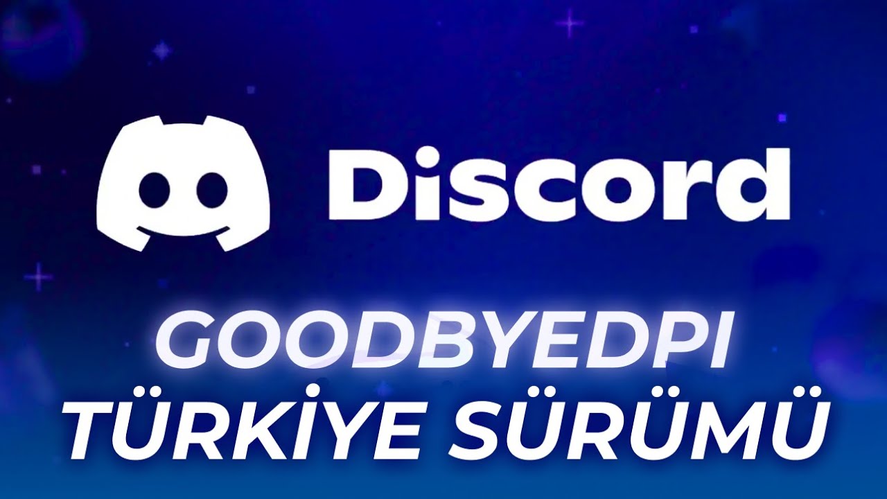 GoodbyeDPI T&uuml;rkiye Special Edition: Try It If You Still Can't Login to Discord!