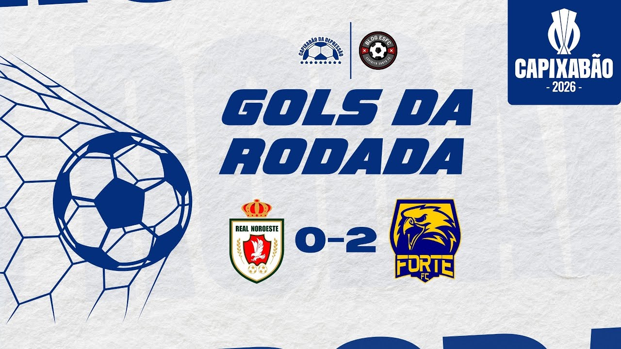 GOLS DA RODADA | 🇧🇬 REAL NOROESTE 0 - 2 FORTE 💪🏻 | CAPIXAB&Atilde;O 2026