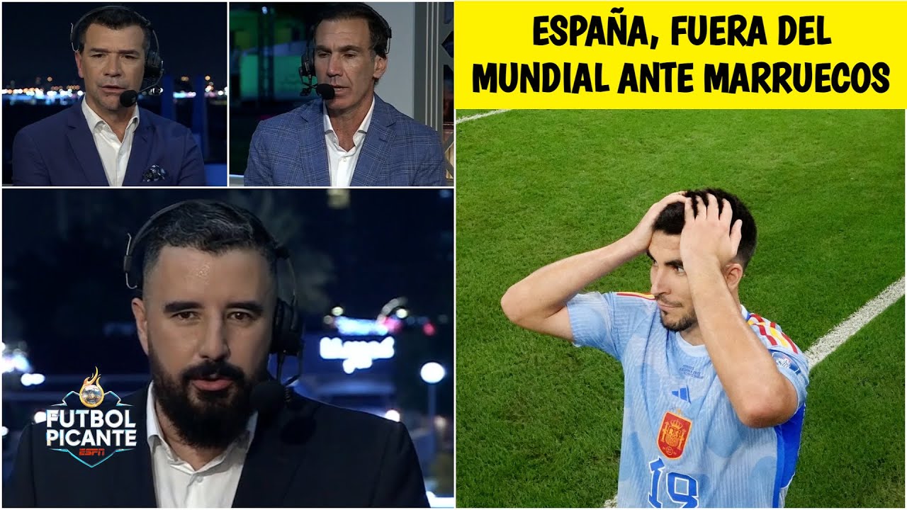 CATAR 2022 Las razones y la magnitud del FRACASO de España vs Marruecos en octavos | Futbol Picante