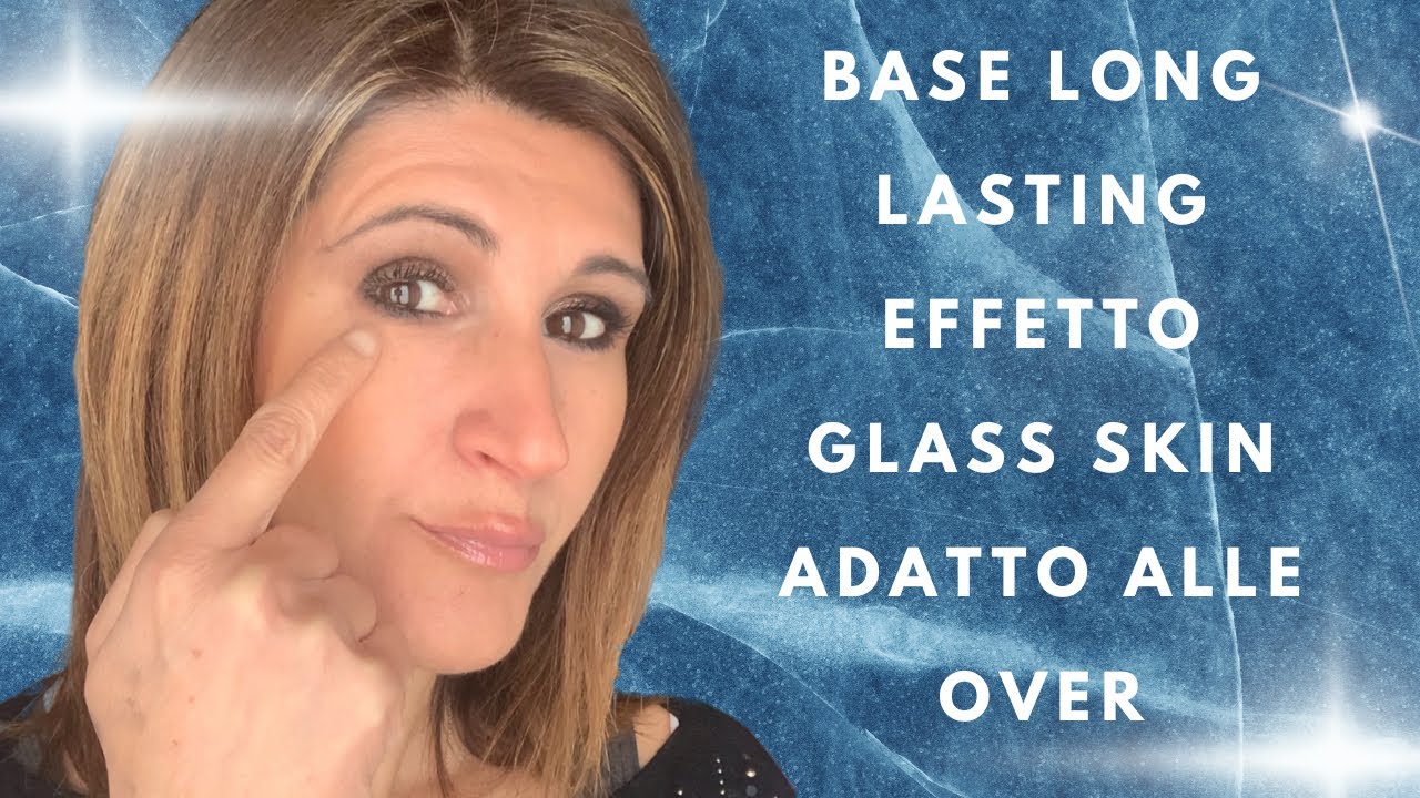BASE LONG LASTING EFFETTO GLASS SKIN ADATTO ALLE OVER 🤩💄🫶🏼💋