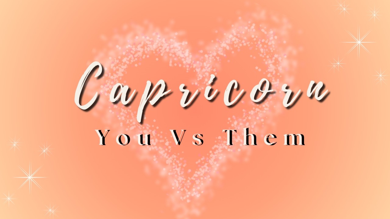 Capricorn ♑ | Everything Is About to Change&hellip; And It Starts With Them | You vs Them