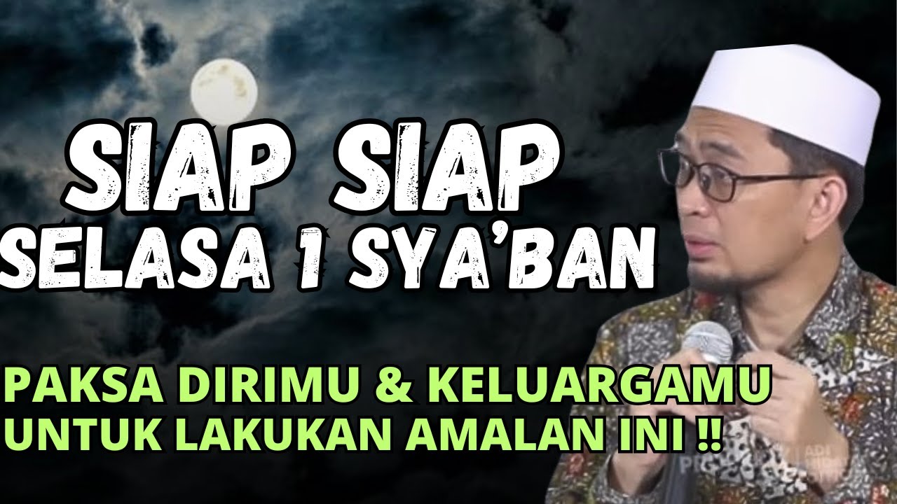 SELASA 1 SYA'BAN JANGAN SAMPAI LEWATKAN AMALAN INI -USTADZ ADI HIDAYAT