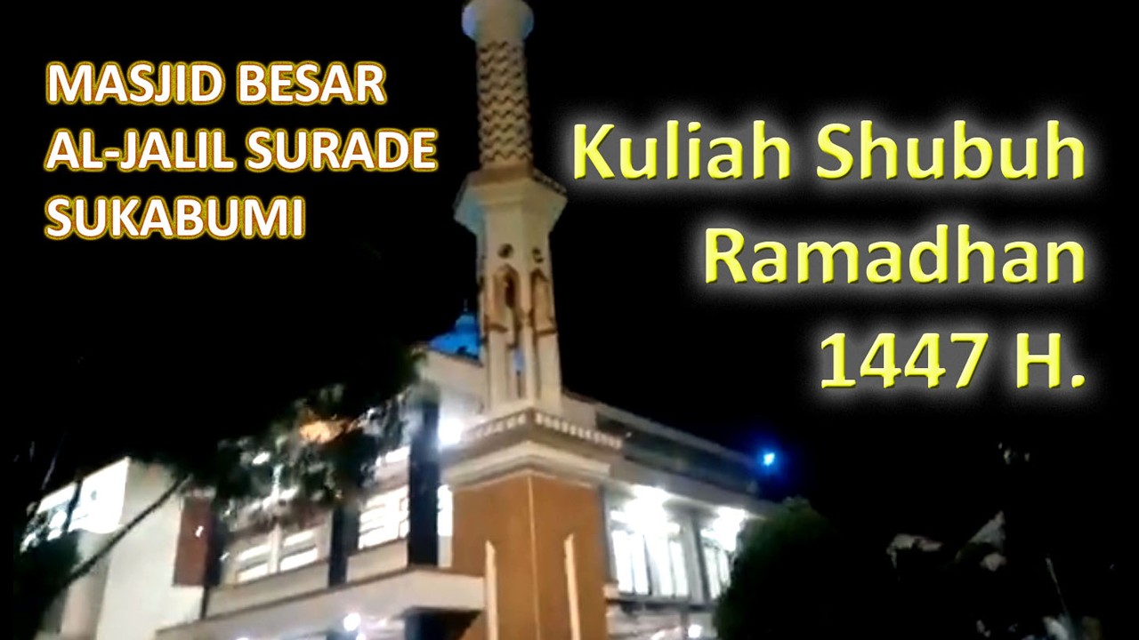 🔴 LIVE : Kuliah Shubuh #H7 Masjid Besar Al-Jalil Surade | CARA bersyukur atas NIKMAT | Ali Sadeli