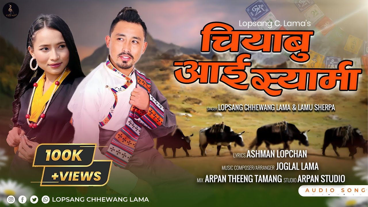 Chiyabu Aai Syarma - Lopsang Chhewang Lama & Lamu Sherpa || Nadhing Song || A Himalayan Melody